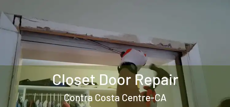 Closet Door Repair Contra Costa Centre-CA