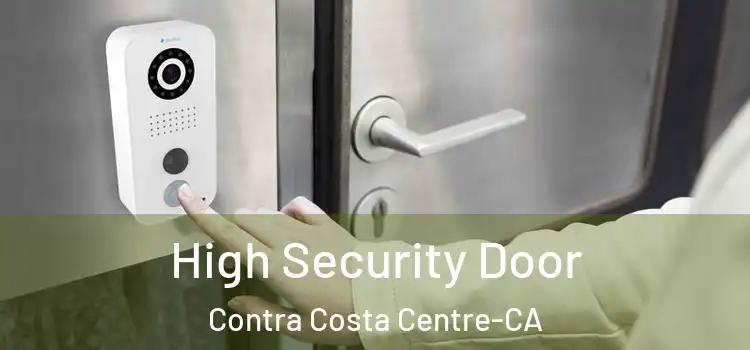 High Security Door Contra Costa Centre-CA