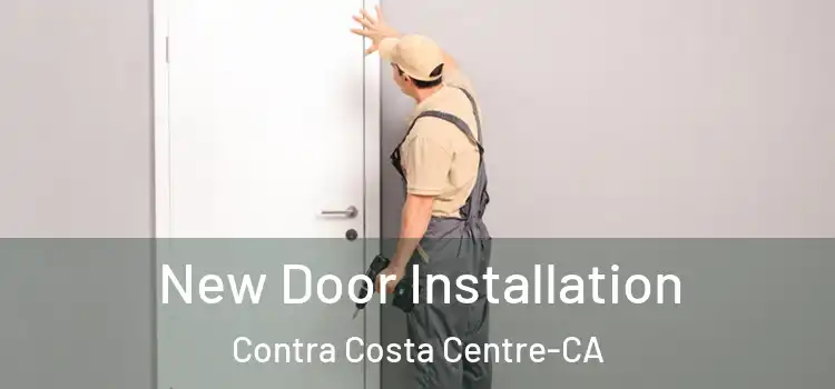 New Door Installation Contra Costa Centre-CA