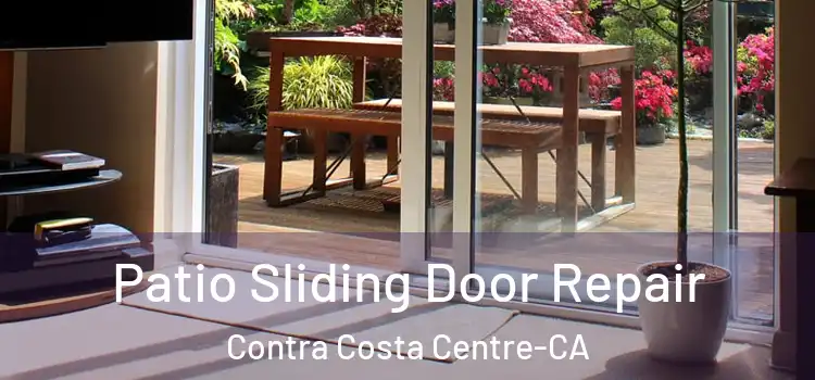 Patio Sliding Door Repair Contra Costa Centre-CA